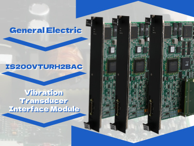 GE IS200VTURH2BAC: Um módulo de interface de transdutor de vibração de alto desempenho