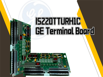 Um guia abrangente para a placa terminal IS220TTURH1C GE